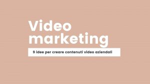 Copertina 9 idee per fare video marketing